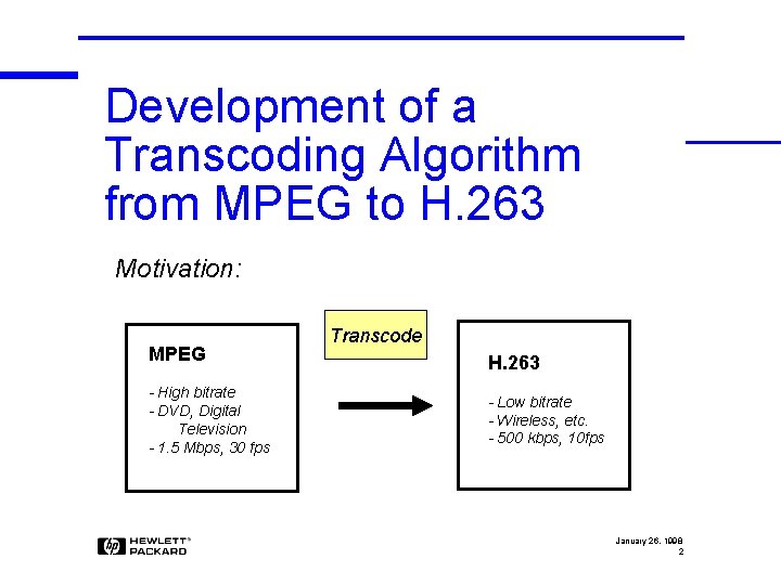 Development of a Transcoding Algorithm from MPEG to H. 263 Motivation: MPEG - High