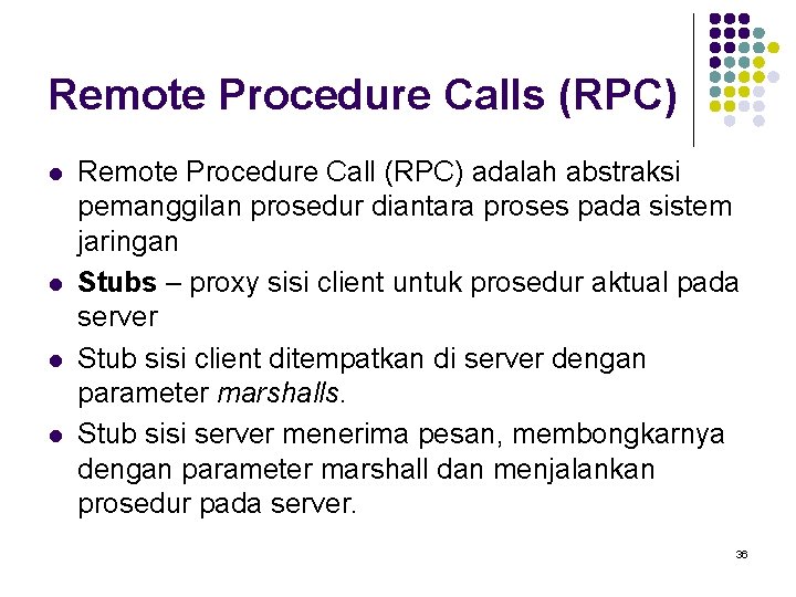 Remote Procedure Calls (RPC) l l Remote Procedure Call (RPC) adalah abstraksi pemanggilan prosedur