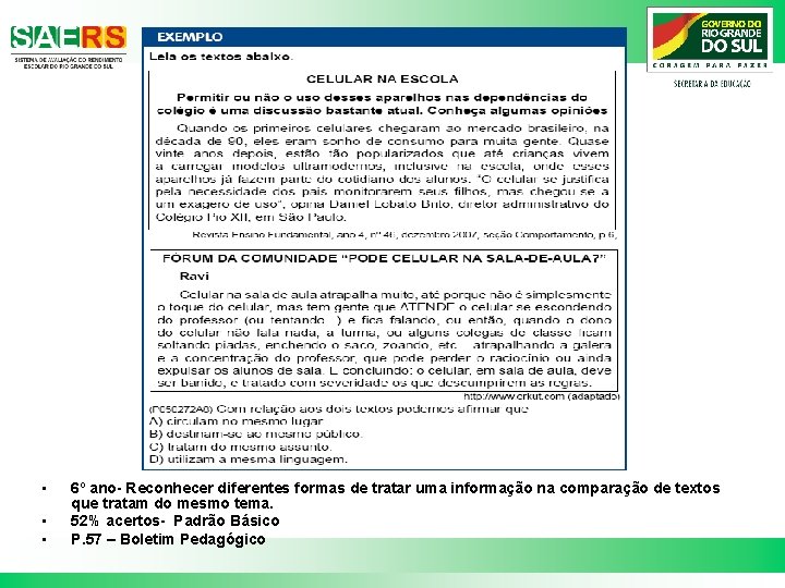  • • • 6º ano- Reconhecer diferentes formas de tratar uma informação na