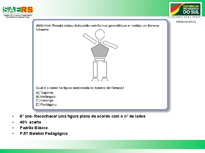  • • 6º ano- Reconhecer uma figura plana de acordo com o nº