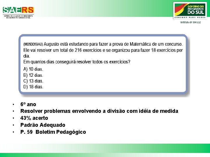  • • • 6º ano Resolver problemas envolvendo a divisão com idéia de