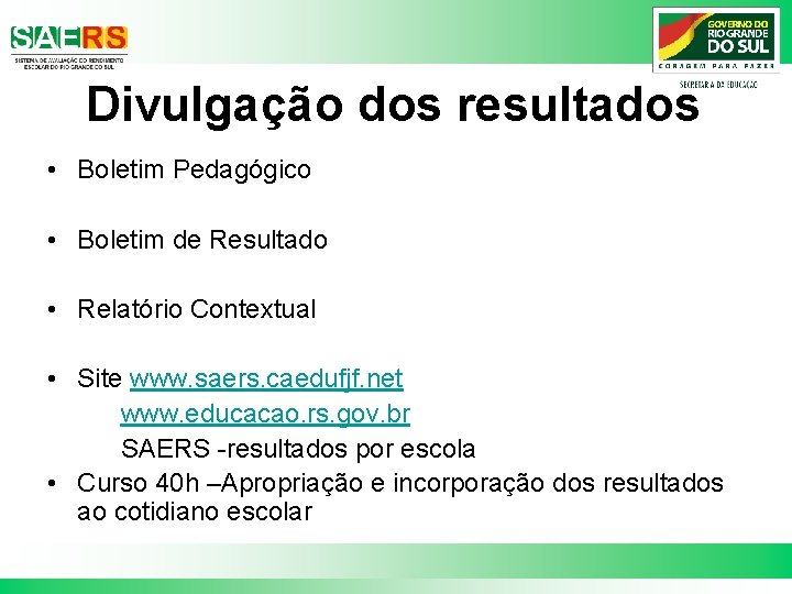 Divulgação dos resultados • Boletim Pedagógico • Boletim de Resultado • Relatório Contextual •