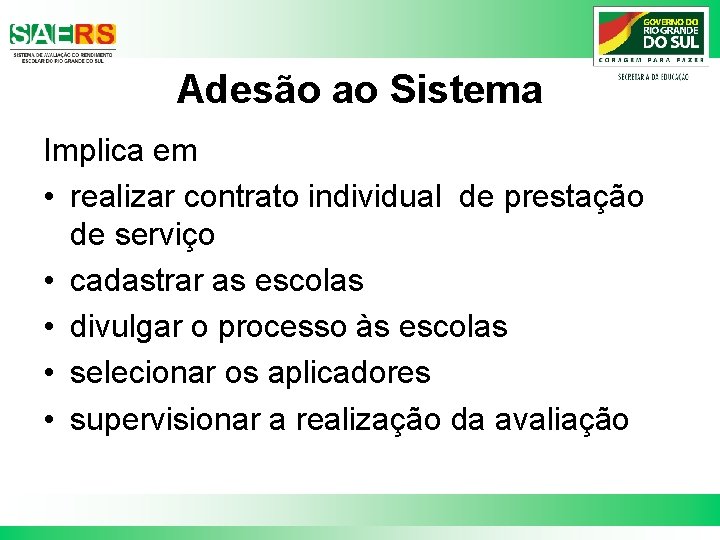 Adesão ao Sistema Implica em • realizar contrato individual de prestação de serviço •