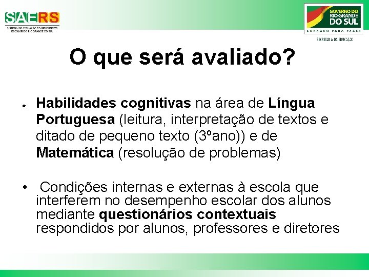 O que será avaliado? ● Habilidades cognitivas na área de Língua Portuguesa (leitura, interpretação