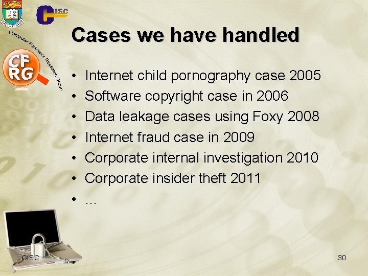 Cases we have handled • • CISC Internet child pornography case 2005 Software copyright