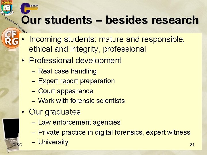 Our students – besides research • Incoming students: mature and responsible, ethical and integrity,