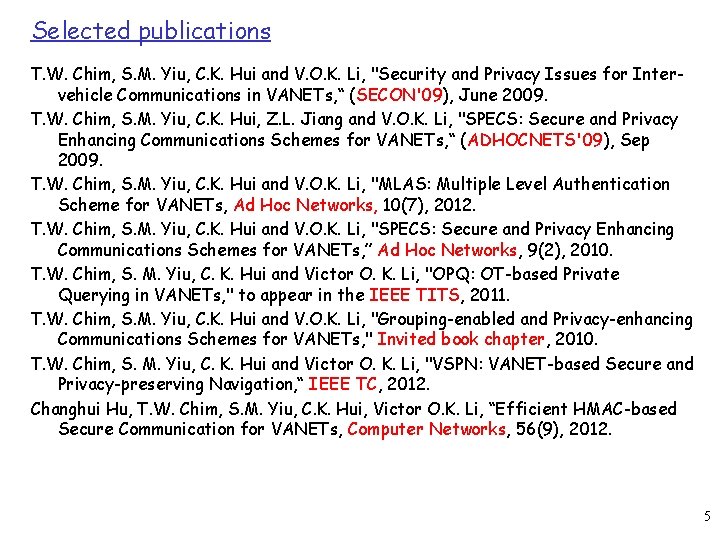 Selected publications T. W. Chim, S. M. Yiu, C. K. Hui and V. O.