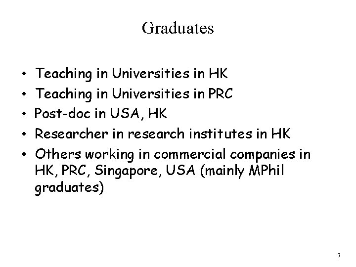 Graduates • • • Teaching in Universities in HK Teaching in Universities in PRC