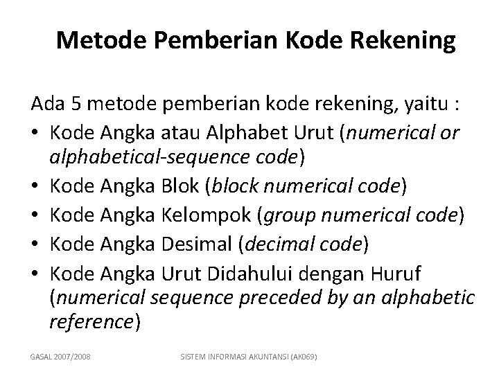 Metode Pemberian Kode Rekening Ada 5 metode pemberian kode rekening, yaitu : • Kode