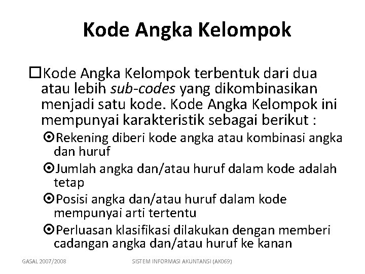 Kode Angka Kelompok terbentuk dari dua atau lebih sub-codes yang dikombinasikan menjadi satu kode.