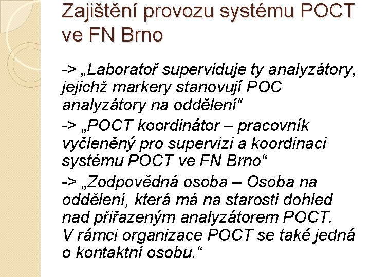 Zajištění provozu systému POCT ve FN Brno -> „Laboratoř superviduje ty analyzátory, jejichž markery
