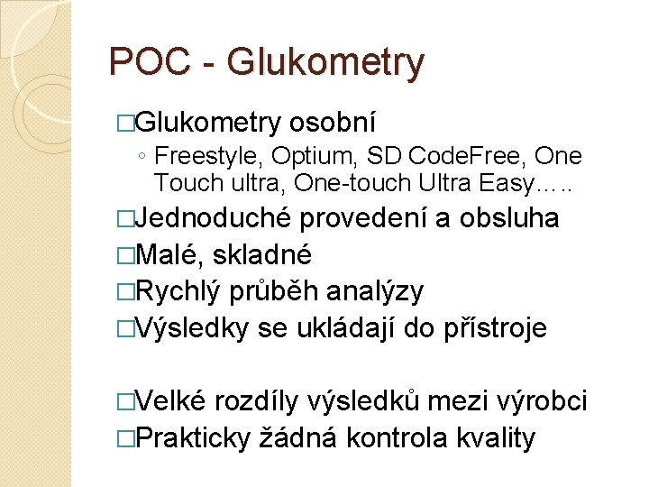 POC - Glukometry �Glukometry osobní ◦ Freestyle, Optium, SD Code. Free, One Touch ultra,