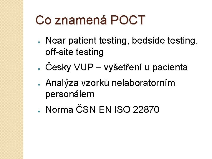 Co znamená POCT ● ● Near patient testing, bedside testing, off-site testing Česky VUP