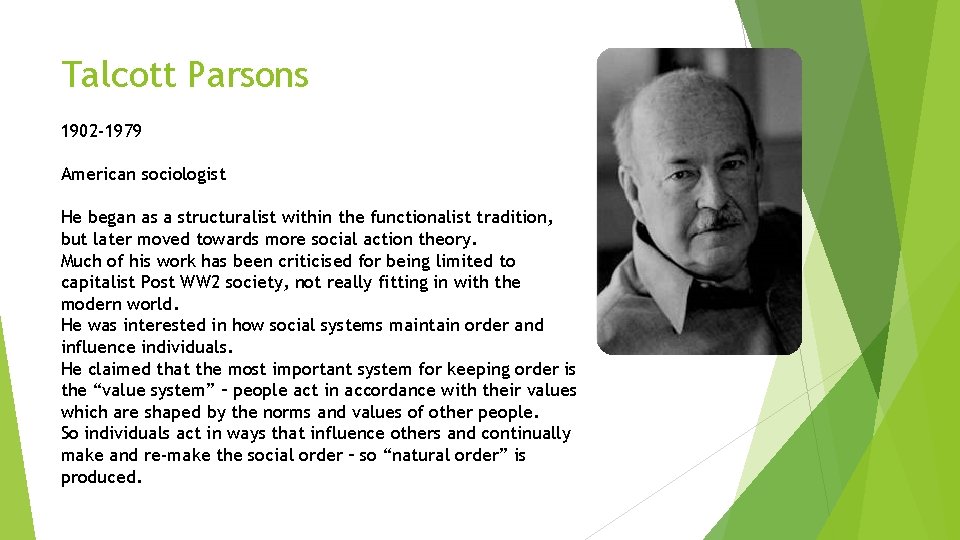 Talcott Parsons 1902 -1979 American sociologist He began as a structuralist within the functionalist