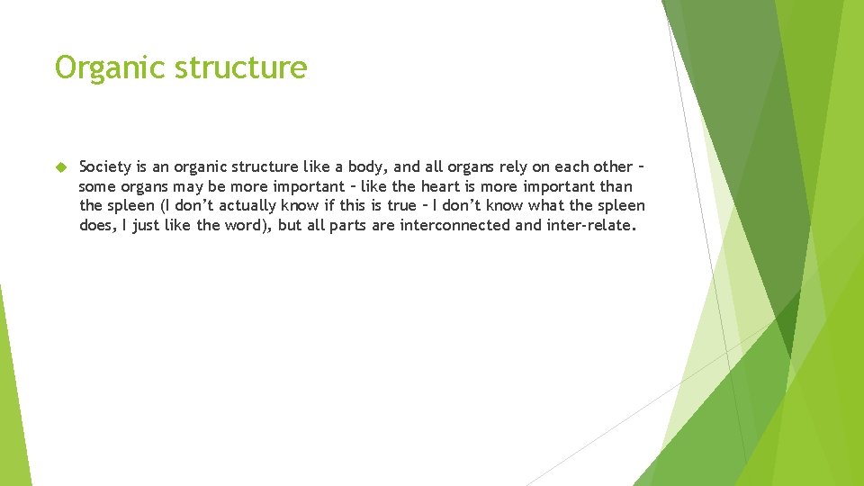 Organic structure Society is an organic structure like a body, and all organs rely