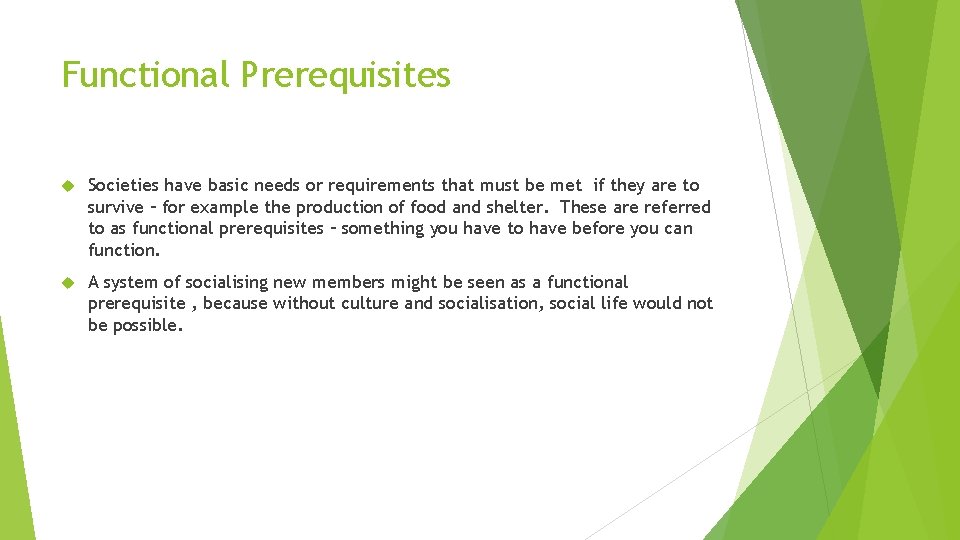 Functional Prerequisites Societies have basic needs or requirements that must be met if they