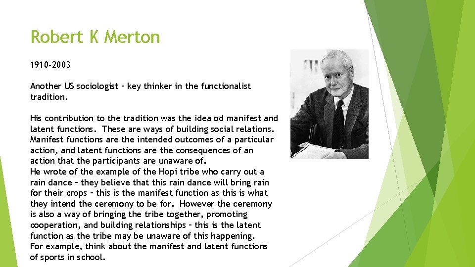 Robert K Merton 1910 -2003 Another US sociologist – key thinker in the functionalist