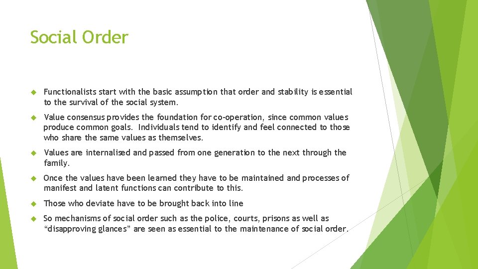 Social Order Functionalists start with the basic assumption that order and stability is essential