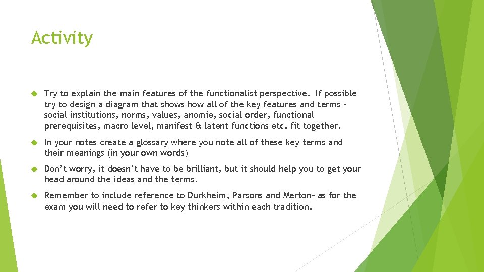 Activity Try to explain the main features of the functionalist perspective. If possible try