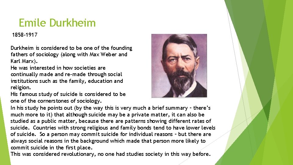 Emile Durkheim 1858 -1917 Durkheim is considered to be one of the founding fathers