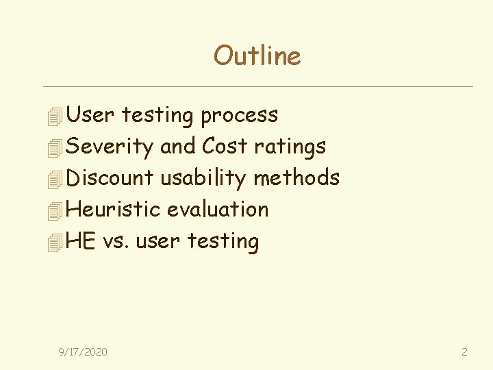 Outline 4 User testing process 4 Severity and Cost ratings 4 Discount usability methods