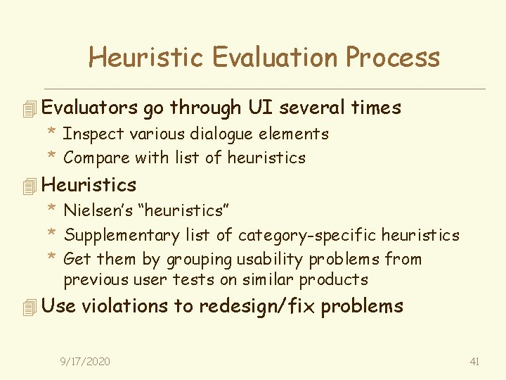 Heuristic Evaluation Process 4 Evaluators go through UI several times * Inspect various dialogue
