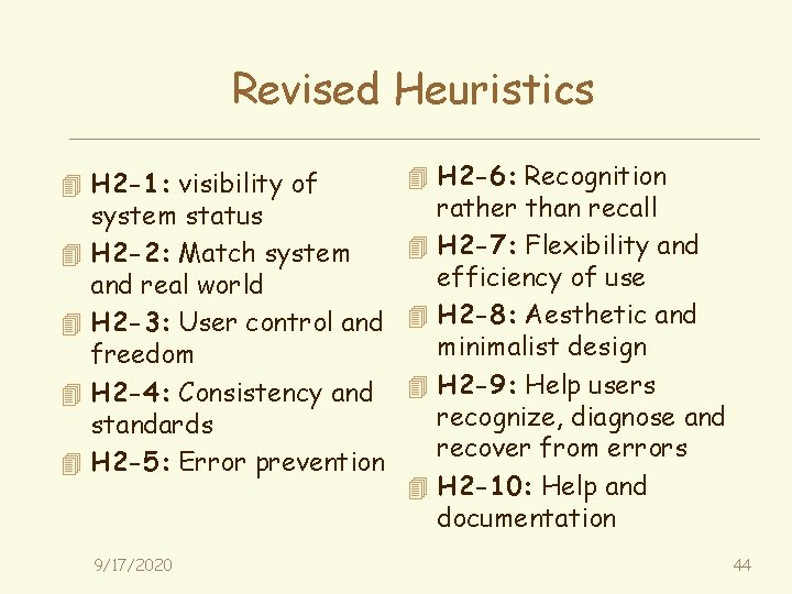 Revised Heuristics 4 H 2 -1: visibility of 4 4 4 H 2 -6: