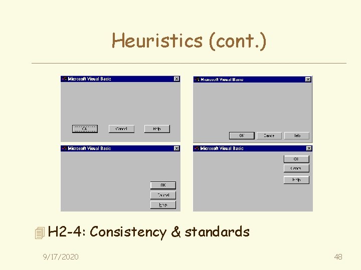 Heuristics (cont. ) 4 H 2 -4: Consistency & standards 9/17/2020 48 