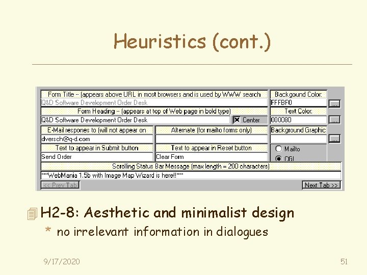 Heuristics (cont. ) 4 H 2 -8: Aesthetic and minimalist design * no irrelevant