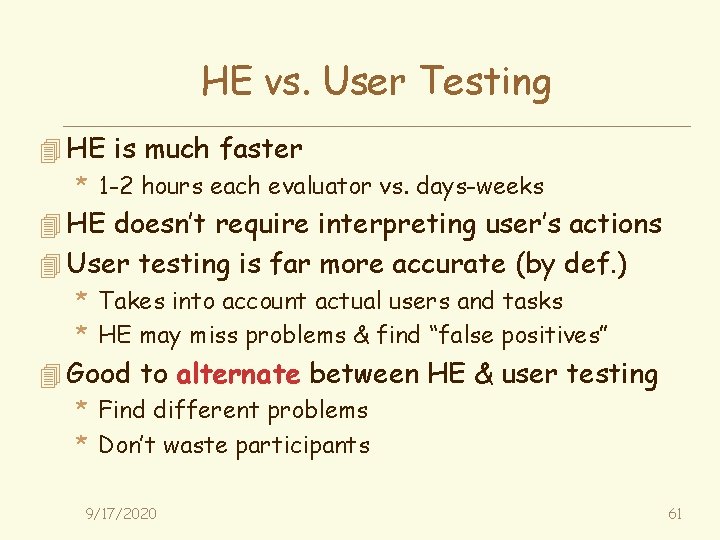 HE vs. User Testing 4 HE is much faster * 1 -2 hours each