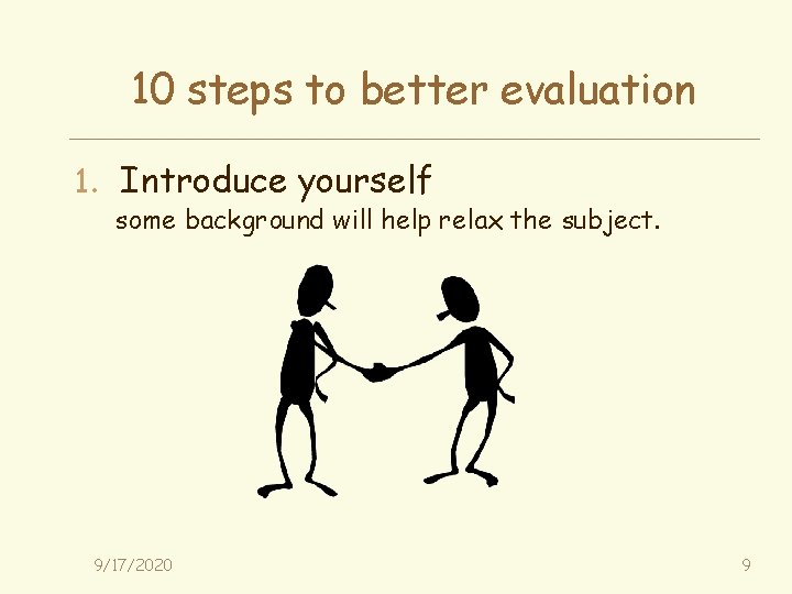 10 steps to better evaluation 1. Introduce yourself some background will help relax the