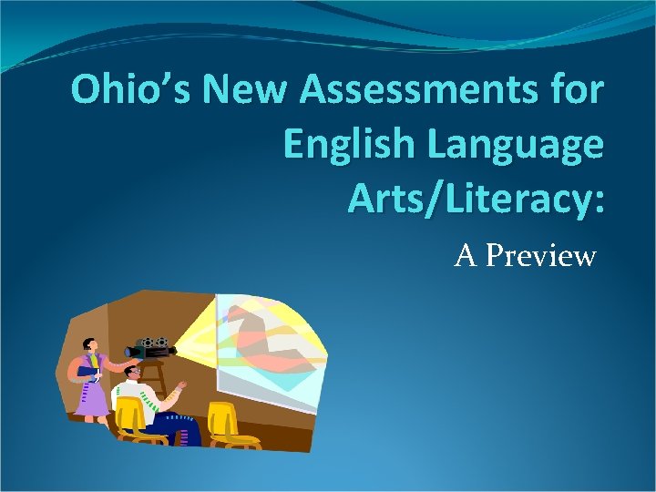 Ohio’s New Assessments for English Language Arts/Literacy: A Preview 