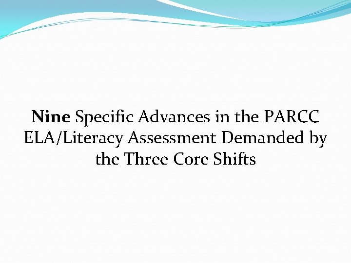 Nine Specific Advances in the PARCC ELA/Literacy Assessment Demanded by the Three Core Shifts