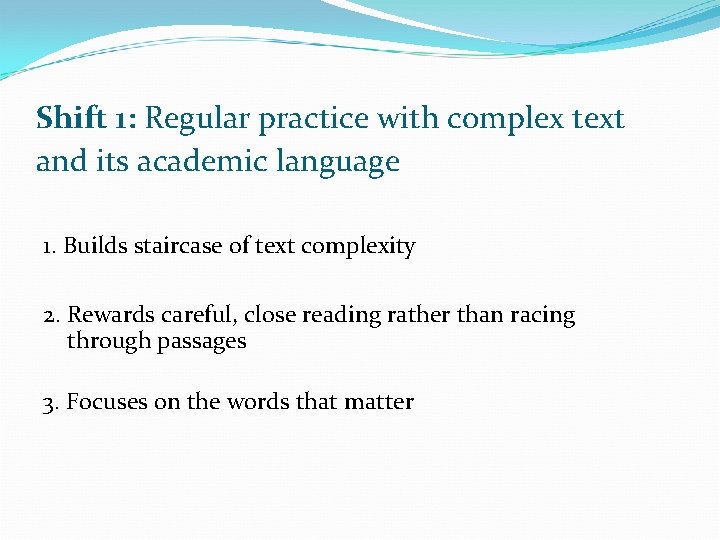 Shift 1: Regular practice with complex text and its academic language 1. Builds staircase