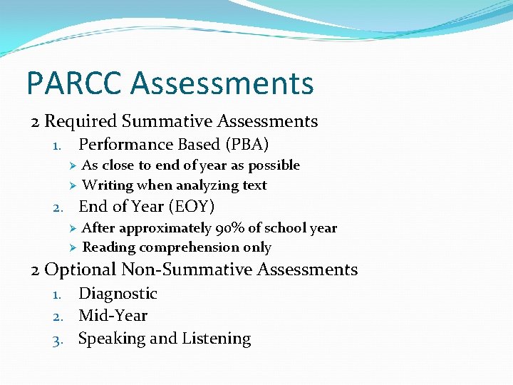 PARCC Assessments 2 Required Summative Assessments Performance Based (PBA) 1. Ø Ø As close