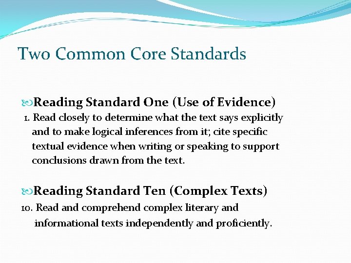 Two Common Core Standards Reading Standard One (Use of Evidence) 1. Read closely to