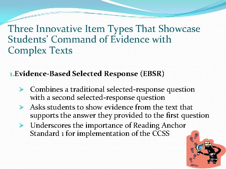 Three Innovative Item Types That Showcase Students’ Command of Evidence with Complex Texts 1.