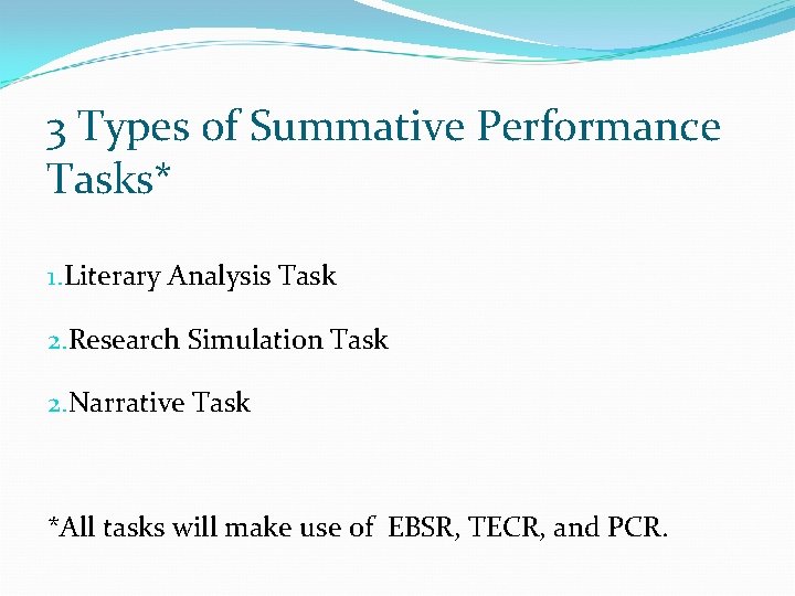 3 Types of Summative Performance Tasks* 1. Literary Analysis Task 2. Research Simulation Task