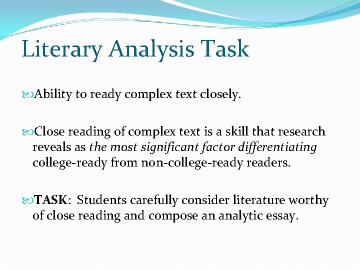 Literary Analysis Task Ability to ready complex text closely. Close reading of complex text