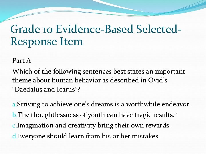 Grade 10 Evidence-Based Selected. Response Item Part A Which of the following sentences best