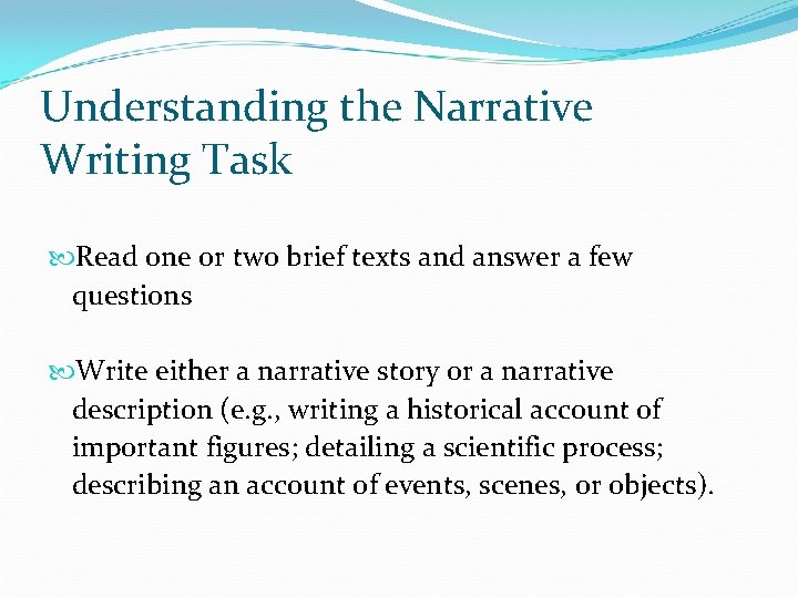 Understanding the Narrative Writing Task Read one or two brief texts and answer a