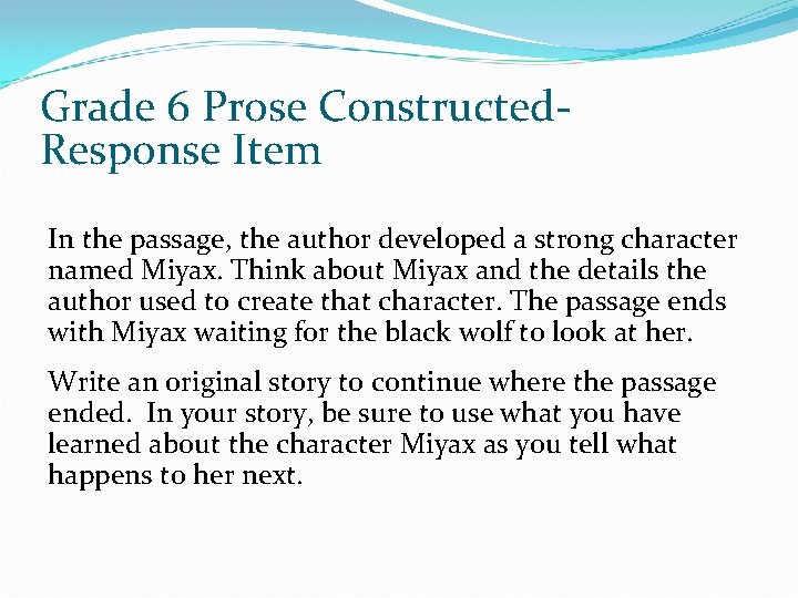 Grade 6 Prose Constructed. Response Item In the passage, the author developed a strong