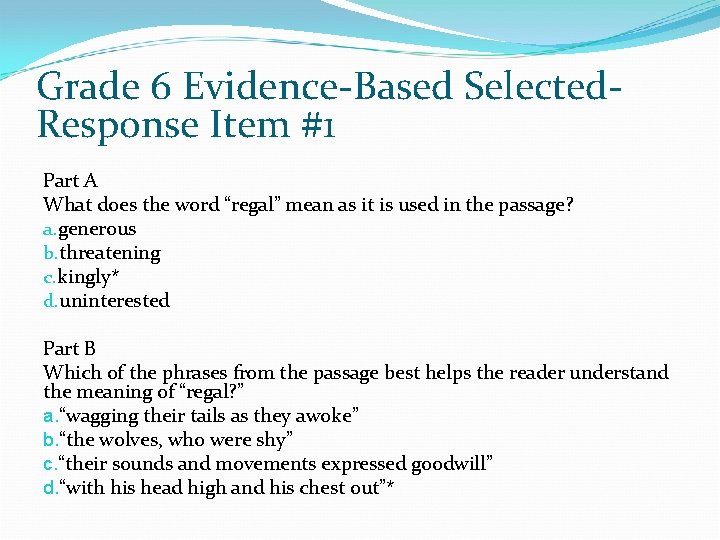 Grade 6 Evidence-Based Selected. Response Item #1 Part A What does the word “regal”