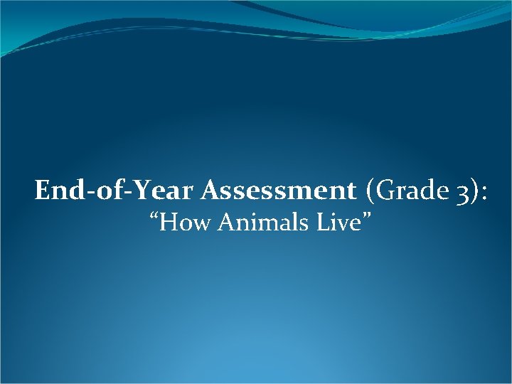 End-of-Year Assessment (Grade 3): “How Animals Live” 