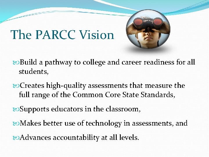 The PARCC Vision Build a pathway to college and career readiness for all students,