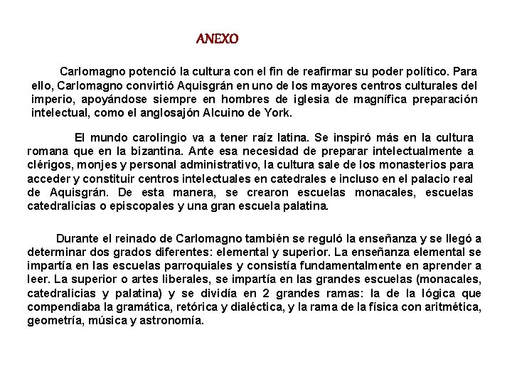 ANEXO Carlomagno potenció la cultura con el fin de reafirmar su poder político. Para