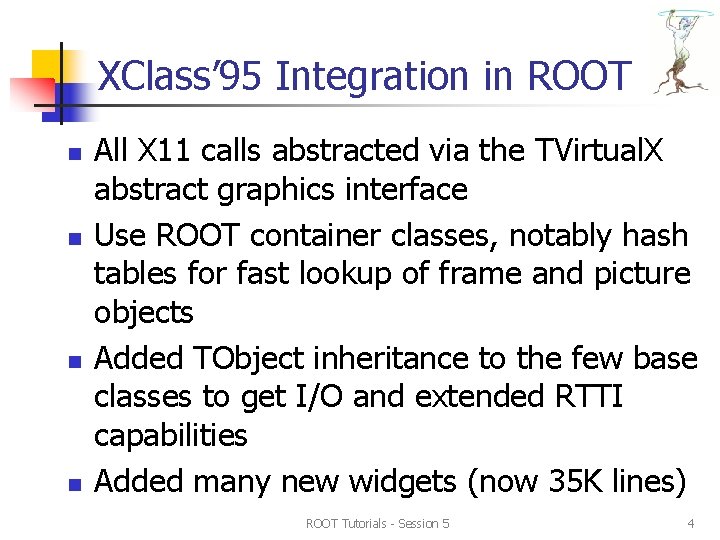 XClass’ 95 Integration in ROOT n n All X 11 calls abstracted via the XClass’ 95 Integration in ROOT n n All X 11 calls abstracted via the