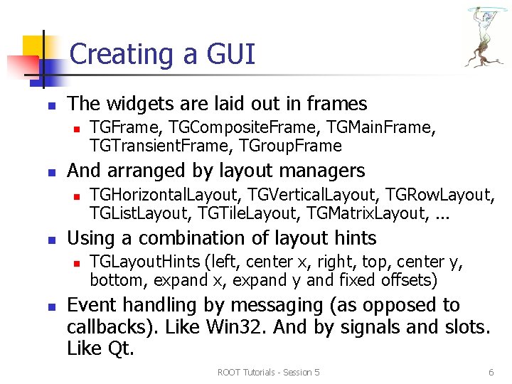 Creating a GUI n The widgets are laid out in frames n n And Creating a GUI n The widgets are laid out in frames n n And