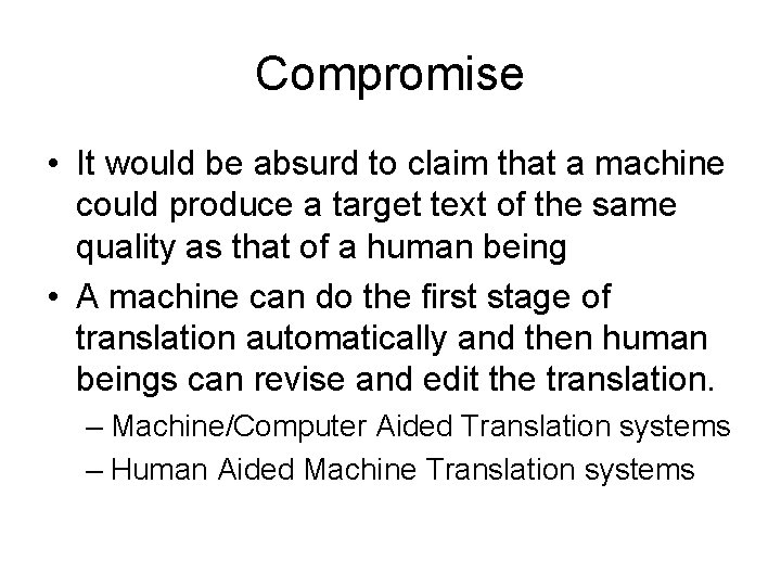 Compromise • It would be absurd to claim that a machine could produce a