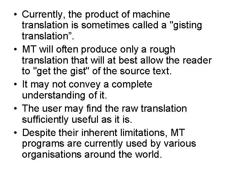  • Currently, the product of machine translation is sometimes called a "gisting translation”.